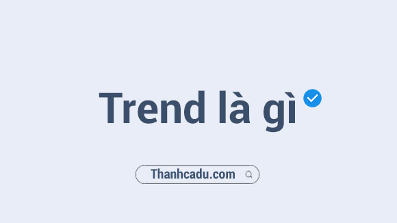 bat trend la gi,trend nghia la gi,trend la gi tren facebook,uptrend la gi,trend hien nay la gi,hot trend hien nay la gi,trending la gi,du trend la gi,secular trend la gi,trend noi com dien la gi,trend tra xanh la gi,hot trend nghia la gi,trend tieng anh nghia la gi,trendz la gi,trend micro officescan la gi,trend beauty la girl,trend girl la la life,trendy la gi,trendline la gi,trend co nghia la gi