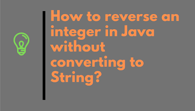 How to Reverse an Integer in Java without converting to String? Example ...