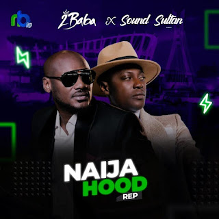 2Baba x Sound Sultan – Naija Hood Rep