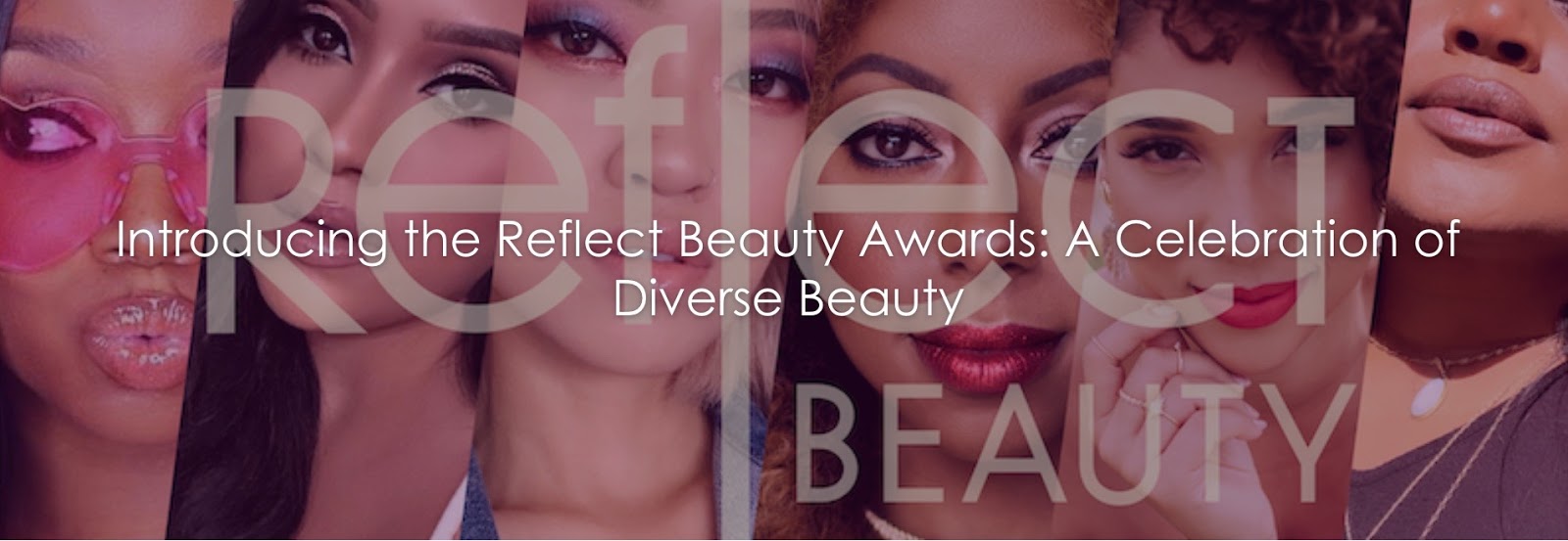 Introducing The Reflect Beauty Awards A Celebration Of Diverse