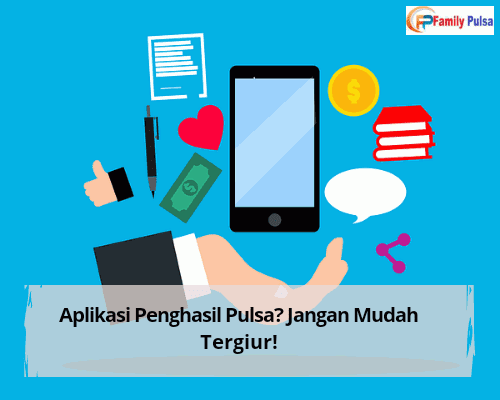 Aplikasi Penghasil Pulsa? Jangan Mudah Tergiur!