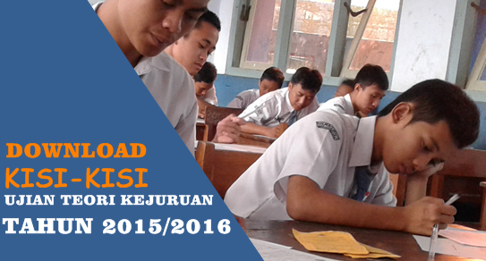 Download Kisi-Kisi Ujian Teori Kejuruan 2015/2016 Download Kisi-Kisi Ujian Teori Kejuruan 2015/2016