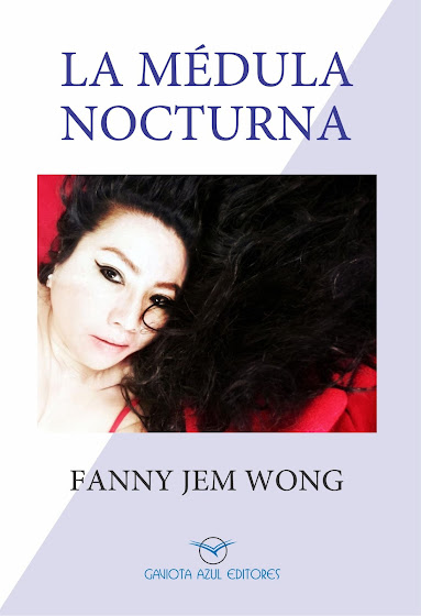 WONG M, Fanny Jem (2021). “LA MÉDULA NOCTURNA” Gaviota Azul Editores.