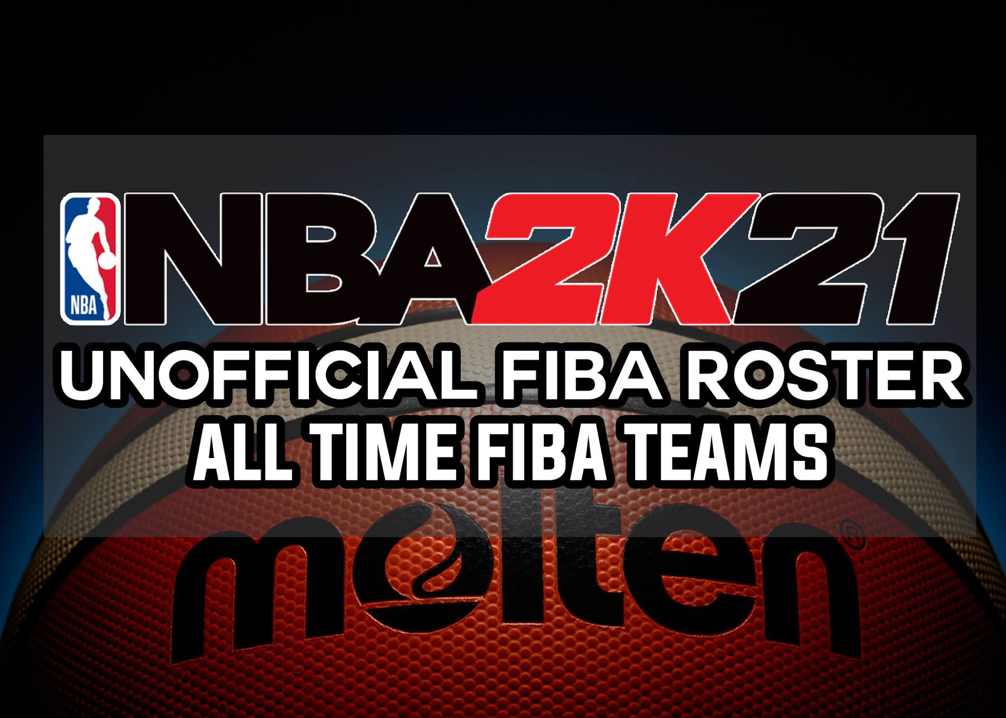 NBA 2K21 ALL TIME FIBA TEAMS ROSTER BY DAN [FOR 2K21]