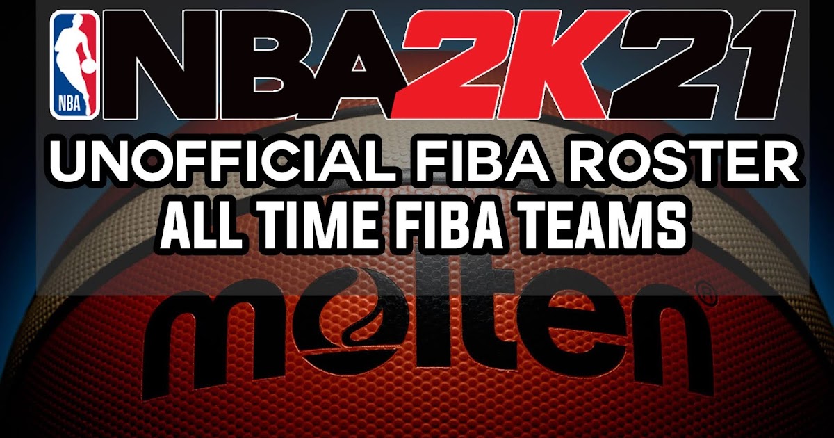 NBA 2K21 ALL TIME FIBA TEAMS ROSTER BY DAN [FOR 2K21]
