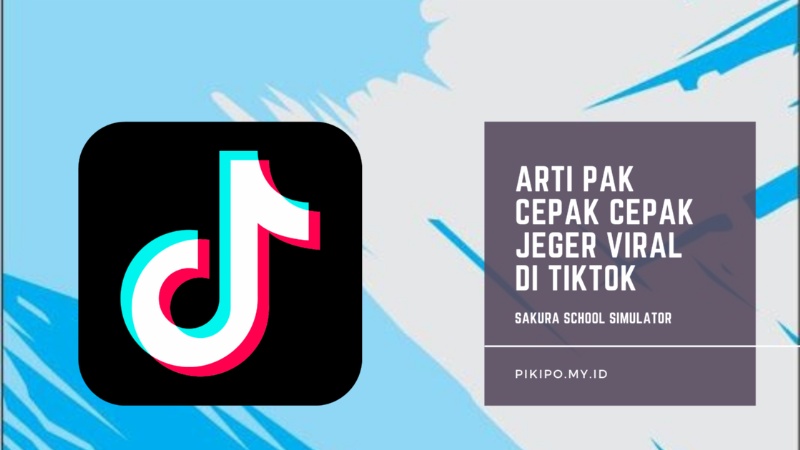 Cepak Jeger, Arti Pak Cepak Jeger Cepak Jeger Yang Viral di TikTok Cepak Jeger, Arti Pak Cepak Jeger Cepak Jeger Yang Viral di TikTok