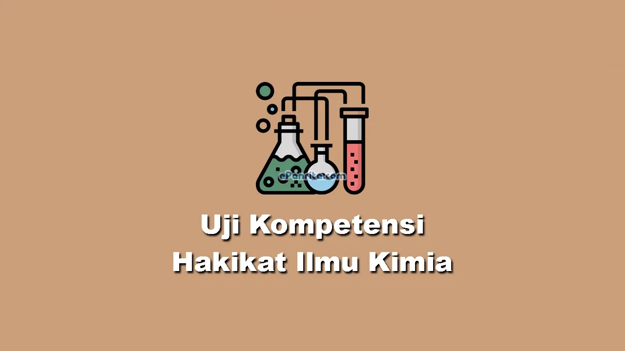 Uji Kompetensi Bab I Hakikat Ilmu Kimia Pilihan Ganda Kunci Jawaban Epanrita Com