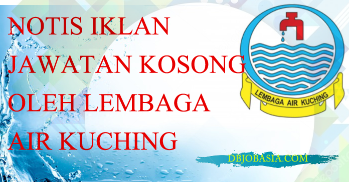 notis iklan jawatan kosong oleh lembaga air kuching