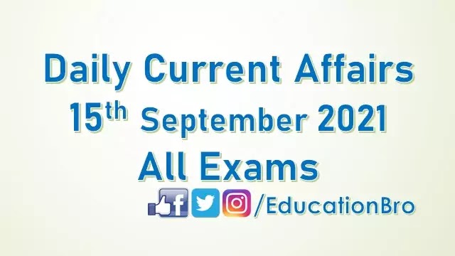 daily-current-affairs-15th-september-2021-for-all-government-examinations