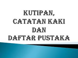 Makalah Bahasa Indonesia Kutipan Catatan Kaki Dan Daftar Pustaka Makalah