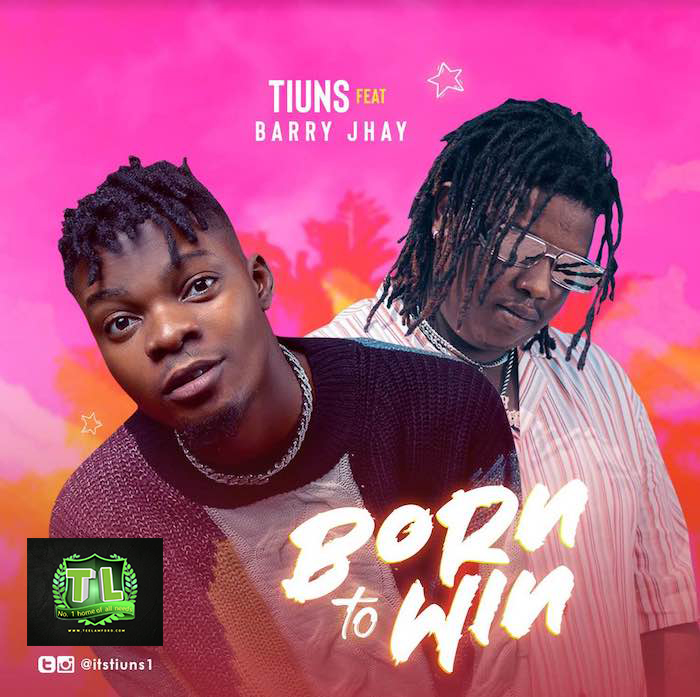 Tiuns-Born-To-Win-Ft-Barry-Jhay-mp3-download-Teelamford Tiuns-Born-To-Win-Ft-Barry-Jhay-mp3-download-Teelamford