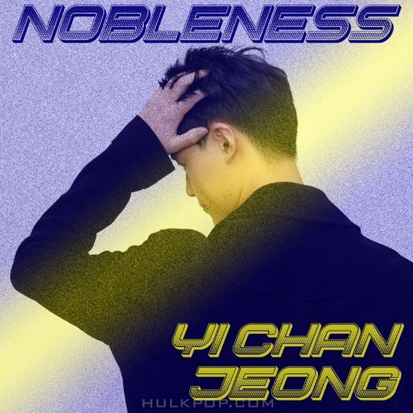 Jeong Yi Chan – Nobleness – Single
