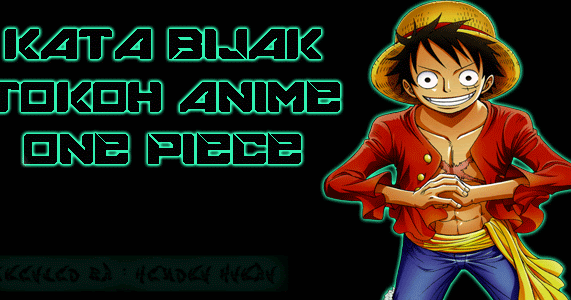 45 Kata Kata Bijak Luffy One Piece Terlengkap Memora Id - Riset