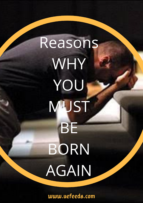 Reasons Why You Must Be Born again