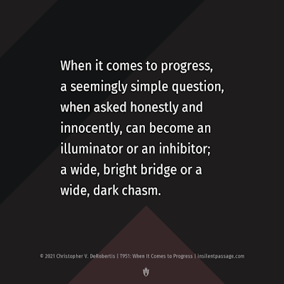 Tendril 951 - When It Comes to Progress Copyright 2021 Christopher V. DeRobertis. All rights reserved. insilentpassage.com