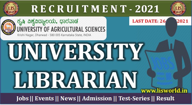  Recruitment for University Librarian at University of Agricultural Science (UAS) Dharwad : Last Date: 26/06/2021