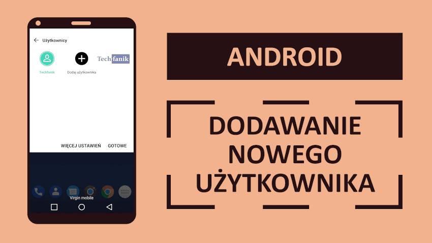 dodawanie nowego użytkownika android Jak dodać nowego użytkownika w telefonie?
