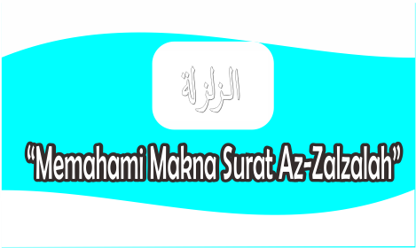 Memahami Makna Surat Al Zalzalah Ngaji Salafy