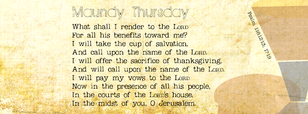 Maundy Thursday Psalm 116 What Shall I render to the Lord