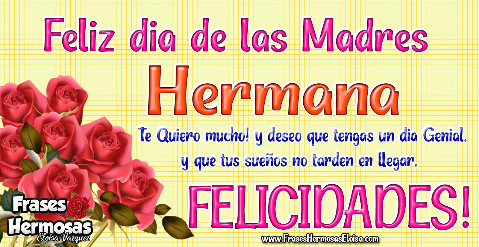 Frases Hermosas Eloisa Feliz día de las Madres hermana