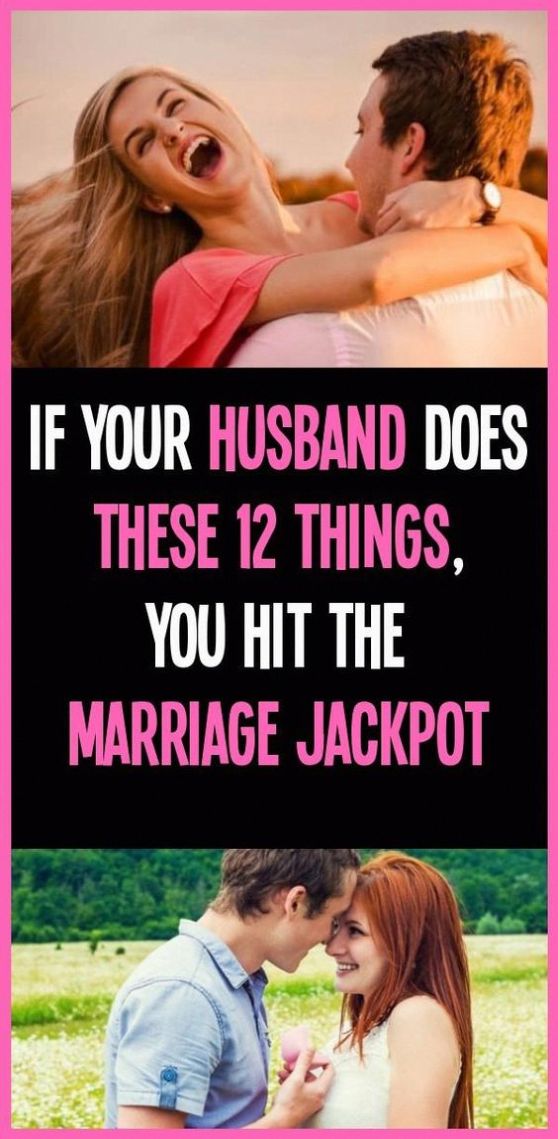 If Your Husband Does These 12 Things You Hit The Marriage Jackpot