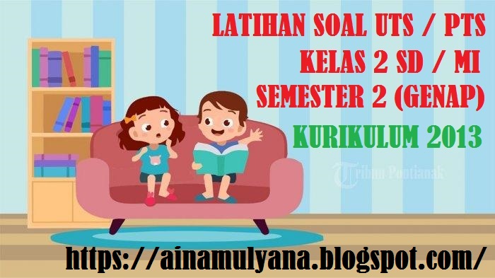 Latihan Soal PTS Bahasa Jawa Kelas 2 SD MI Kurikulum 2013 Semester 2 (Genap)
