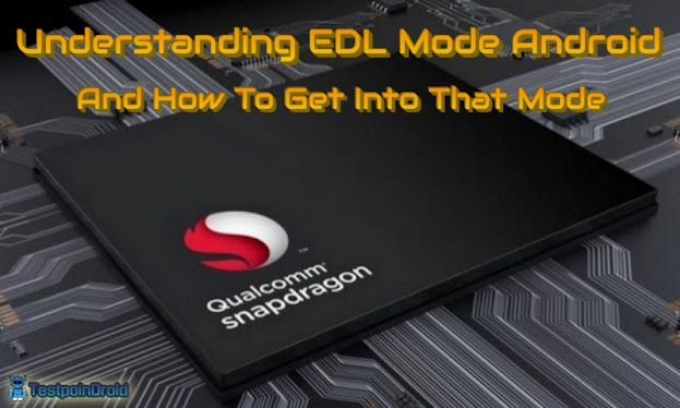 Understanding EDL Mode Android And How To Get Into That Mode Understanding EDL Mode Android And How To Get Into That Mode