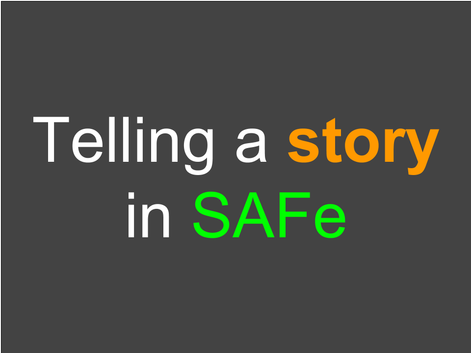 almir's corner blog Telling a story in SAFe — Are we doing the