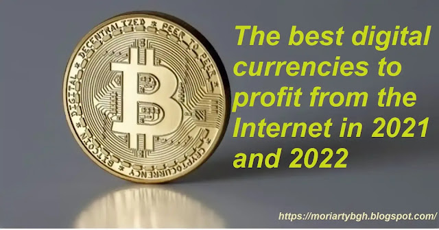 The best digital currencies to profit from the Internet in 2021 and 2022