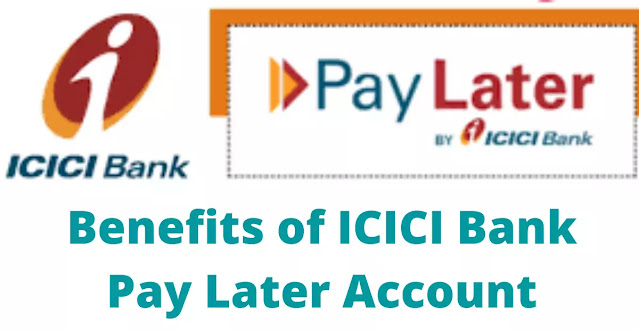 आईसीआईसीआई बैंक पे लेटर अकाउंट, ICICI pay later to bank अकाउंट,