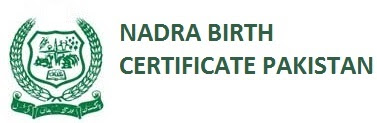 Obtain Birth Certificate Pakistan Nadra, Get Nadra Birth Certificate