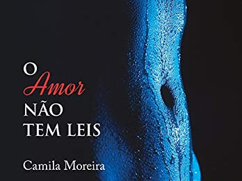 Resenha O Amor Não Tem Leis - O Amor Não Tem Leis # 1 - Camila Moreira