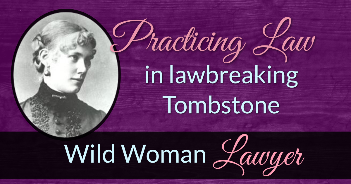 Cowboy Kisses The Wild Woman Lawyer who made history in Tombstone
