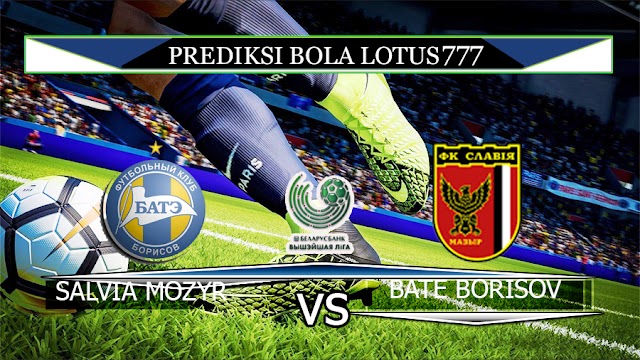 PREDIKSI FC SALVIA MOZYR VS BATE BORISOV 