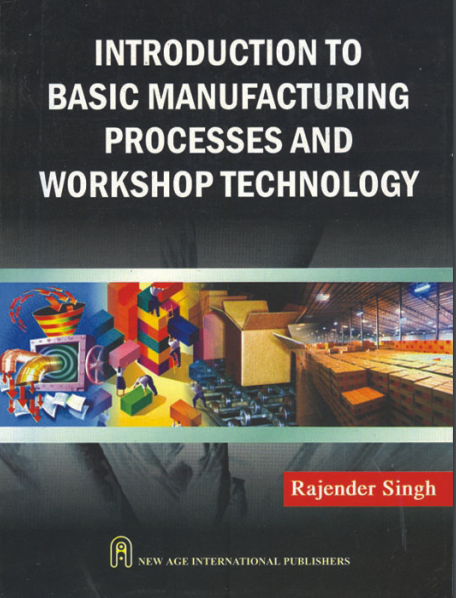 Introduction to Basic Manufacturing Process and Workshop Technology