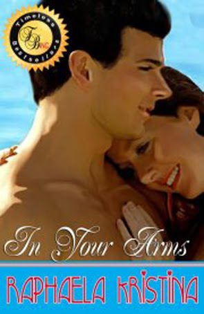 Timeless Bestsellers Inc. Presents - In Your Arms by Raphaela Kristina
