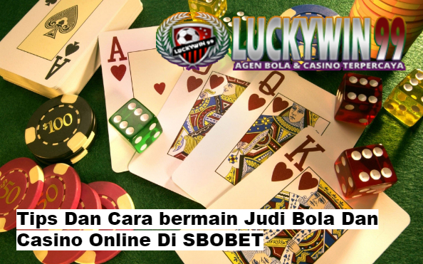 Tips Dan Cara bermain Judi Bola Dan Casino Online Di SBOBET ~ TIPS DAN
