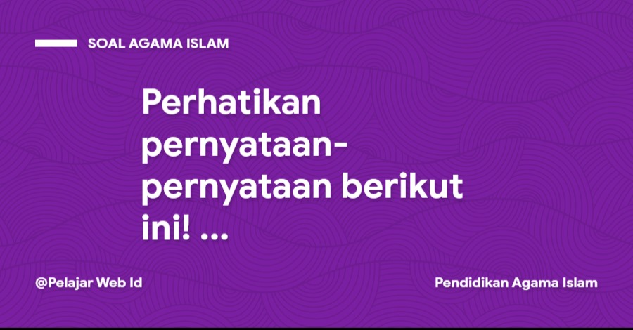 Perhatikan pernyataan-pernyataan berikut ini! 1) Mendapatkan kepercayaan dari orang lain ... Perhatikan pernyataan-pernyataan berikut ini! 1) Mendapatkan kepercayaan dari orang lain ...