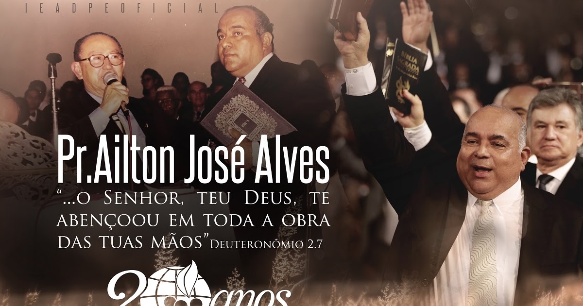 Blog Do Bertulino Ieadpe Homenageia Pastor Ailton Jose Alves Pelos 20 Anos Na Presidencia Da Igreja