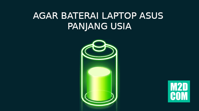 Memperpanjang Umur Baterai Laptop dengan ASUS Battery Health Charging