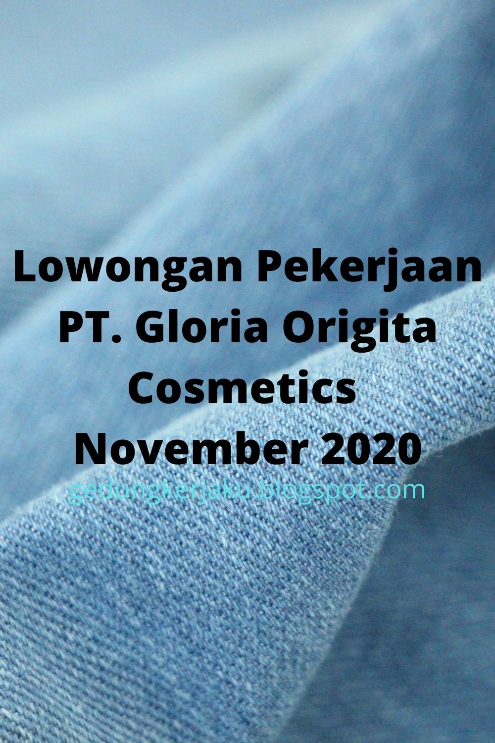 Lowongan Pekerjaan PT. Gloria Origita Cosmetics November 2020