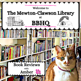 Book Reviews with Amber at The Mewton-Clawson Library ©BionicBasil®