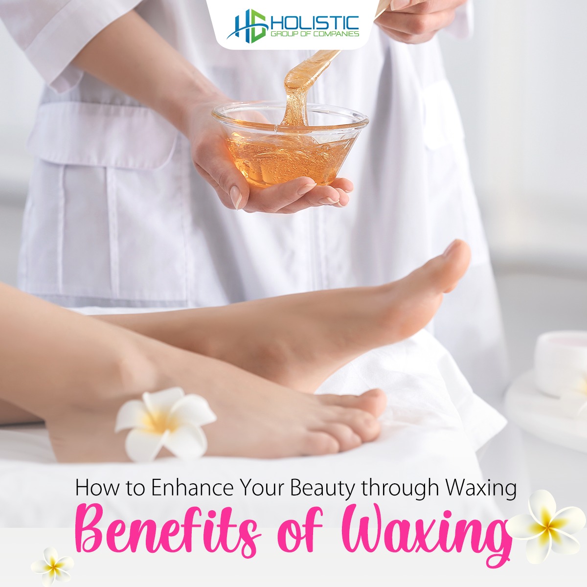 How to Enhance Your Beauty through Waxing Benefits of Waxing