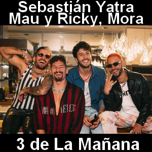 Mau y Ricky, Sebastian Yatra, Mora – 3 de La Mañana
