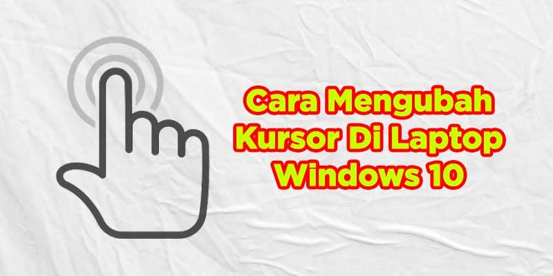 Cara Mengganti Bentuk Kursor Di Windows 10