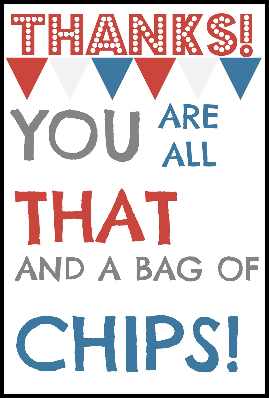 Youre All That And A Bag Of Chips Free Printable Youre All That And A Bag Of Chips Free Printable