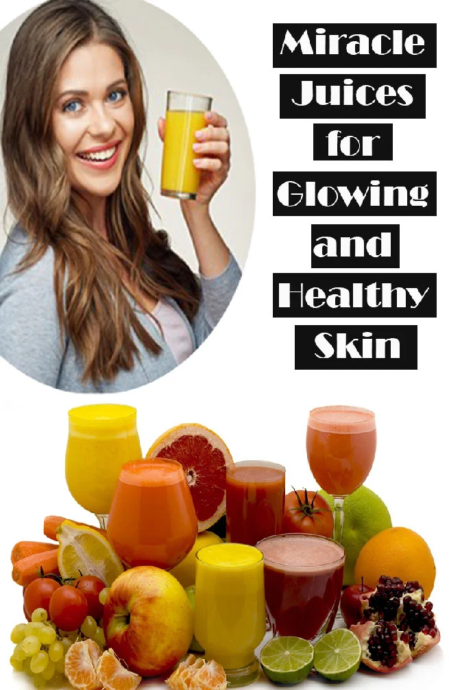 Miracle Juices for Glowing and Healthy Skin in 7 Days Juices For Skin