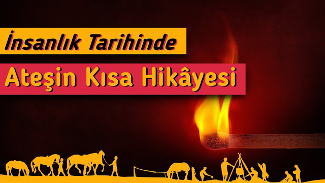 insanlik-tarihinde-atesin-kisa-hikayesi