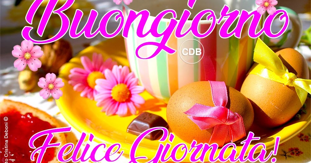 CDB Cartoline per tutti i gusti: Cartolina 🌺🌸🌼 BUONGIORNO! FELICE