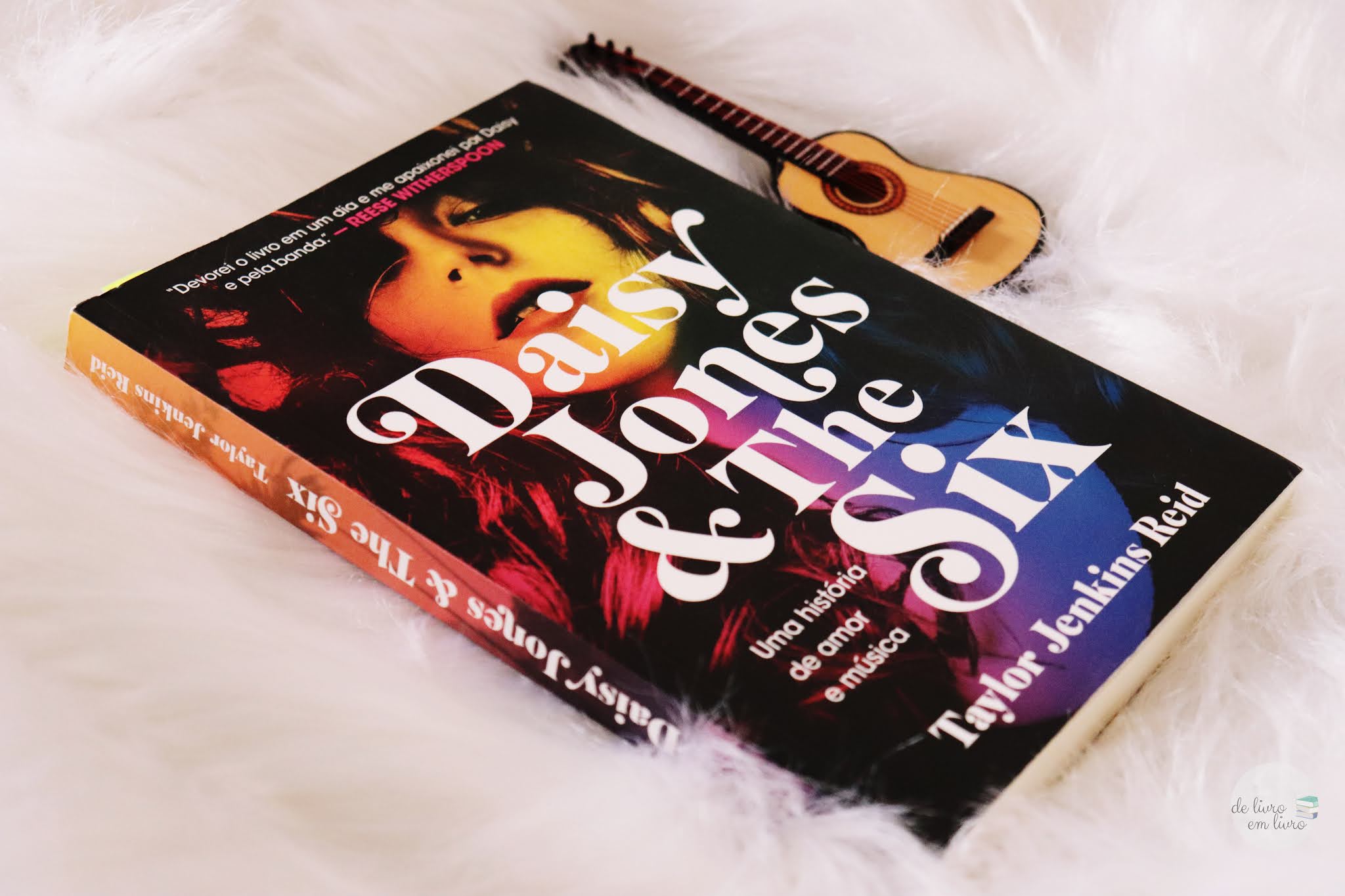 Daisy Jones & The Six Taylor Jenkins Reid (resenha) De Livro em Livro